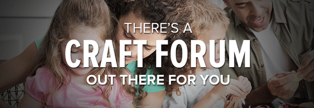 THERE’S A CRAFT FORUM OUT THERE FOR YOU