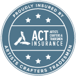 Proudly Insured by ACT Insurance for Artists, Crafters, and Tradesmen